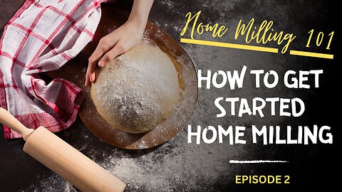 What You Need to Start Milling Your Grains & Baking | Home Milling 101 Ep. 2