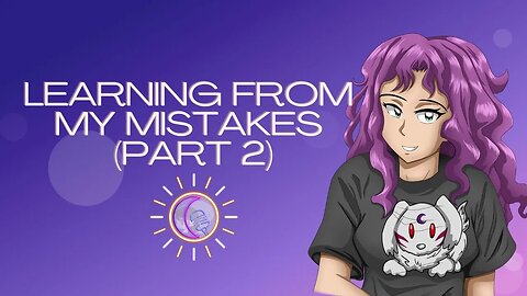 Learning From My Mistakes (part 2) | SessRins Fan Club