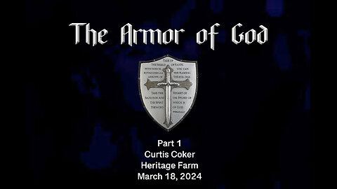 Armor of God,Pt 1, Curtis Coker, Heritage Farm, 3/18/24