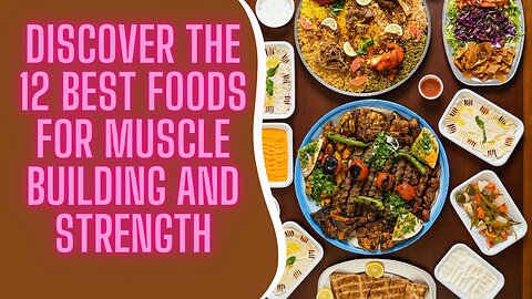 Discover the 12 best foods for muscle building and strength.