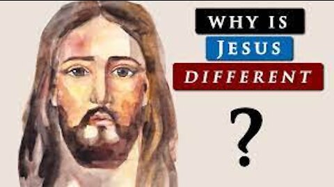 Why Is It Different With Jesus?