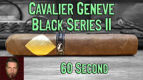 60 SECOND CIGAR REVIEW - Cavalier Genève Black Series II - Should I Smoke This
