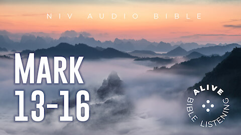Mark 13-16 | Alive Bible Listening