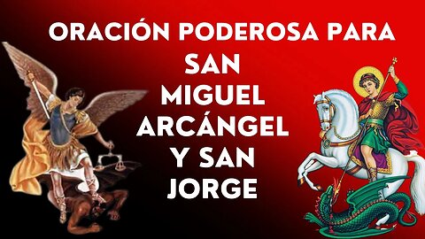Oración poderosa a San Miguel Arcángel y San Jorge