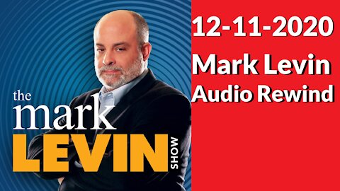 The Mark Levin Show - December 11, 2020