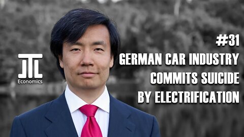 E31 German Car Industry Commits Suicide by Electrification [DrJLT Economics]