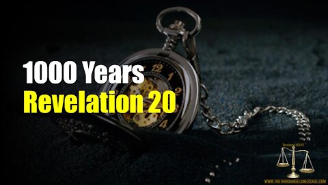 Bible Study - Revelation 20 - The 1000 Years