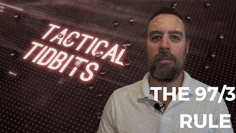 Tactical Tidbits Episode 24: The 97/3 Rule