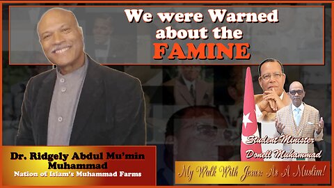 We were Warned about the FAMINE w/ Dr. Ridgely Abdul Mu’min Muhammad