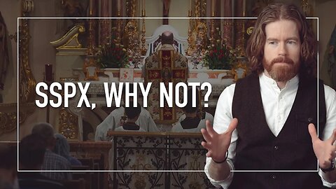 Why I Don't Attend SSPX