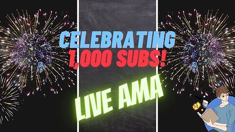 Celebrating 1K Subs! Live Ask Me Anything!!!!