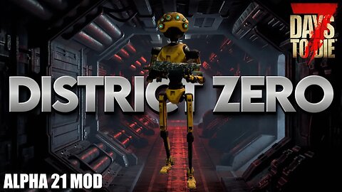 Zilox's District Zero Mod | 7 Days to Die Alpha 21 Modded #livestream 11