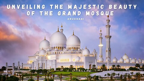 Unveiling the Majestic Beauty of the Grand Mosque