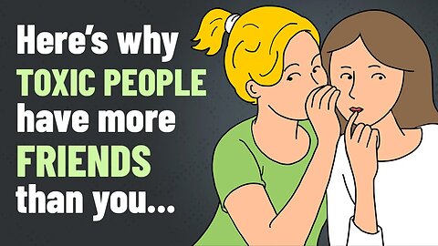 6 Reasons Why Toxic People Have More Friends Than You