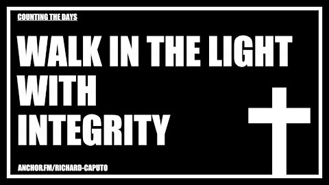 Walk in the Light With Integrity