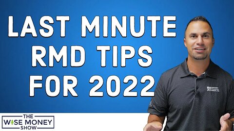 Last Minute RMD Tips for 2022