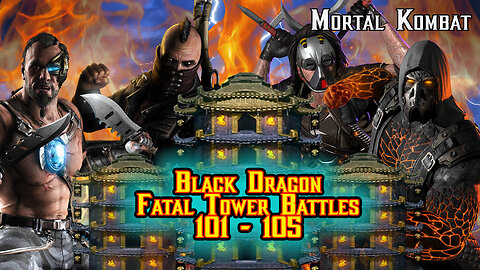 MK Mobile. Black Dragon Fatal Tower Battles 101 - 105