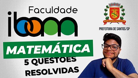 Prova de Santos (Banca IBAM 2020) 5 questões de matemática da banca Ibam, Concurso de Caruaru