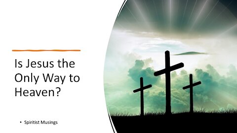 Is Jesus the Only Way to Heaven?