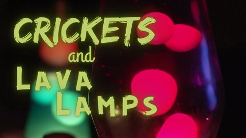 Crickets and Lava Lamps | Crickets and Light | Ambient Sound | What Else Is There?