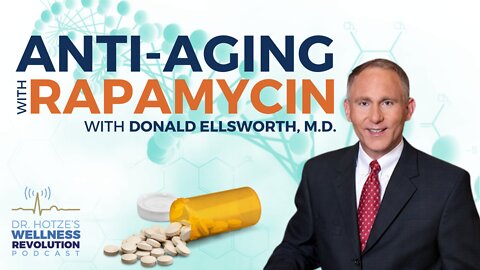 Anti-Aging with Rapamycin with Donald Ellsworth, M.D.