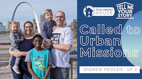 God Called Me to be an Urban Missionary // Tell Me Your Story Ep. 2 Andrew Medlen