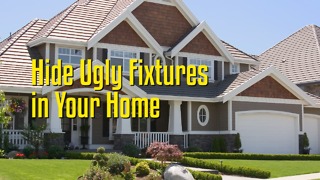 Hide Ugly Fixtures in Your Home