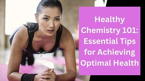 Healthy Chemistry 101 Essential Tips for Achieving Optimal Health #fitness