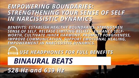 Empowering Boundaries: Strengthening Your Sense of Self in Narcissistic Dynamics | 528 Hz and 639 Hz