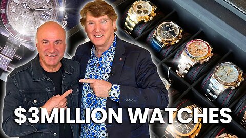 $3Million Watches with Kevin O’Leary!