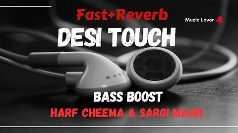 Desi Touch Harf Cheema & Sargi Maan Fast+Reverb Muzic Lover Latest Punjabi Song 2024