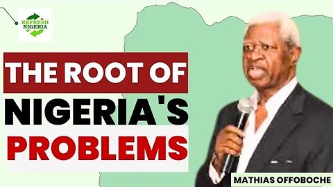 Reflecting on the Root of Nigeria's Challenges: Mathias Offoboche's Perspective