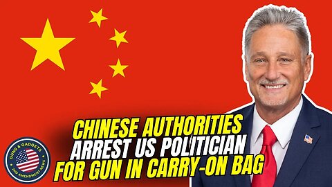 Chinese Authorities Arrest US Politician For Gun In Carry-On Bag