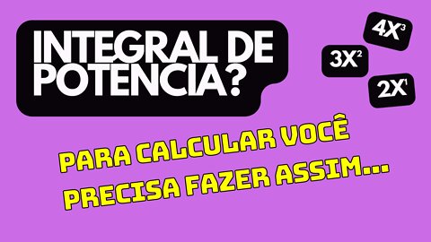 COMO CALCULAR INTEGRAL DE POTÊNCIA: CÁLCULO DIFERENCIAL E INTEGRAL