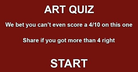 We don't think you can score a 4/10 or better in this Art Quiz.