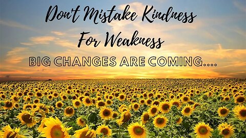 Don't Mistake Kindness For Weakness. There Are Some Changes Coming to My Channel.