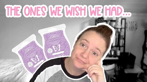 The Ones We Wish We Had...( & Scentsy Club Idea?)