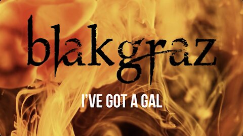I've Got A Gal by Blakgraz