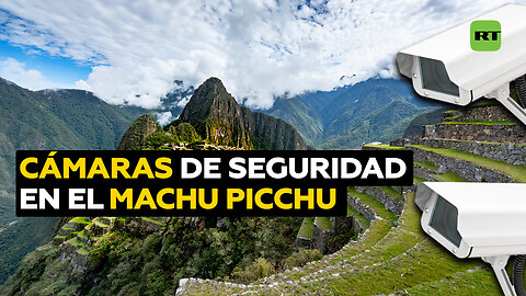 Perú instalará cámaras en el Machu Picchu para mayor seguridad