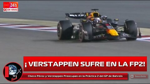 Checo Pérez y Verstappen Preocupan en la Práctica 2 del GP de Bahrein F1 2024