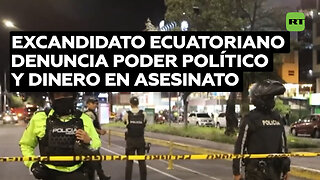 Excandidato ecuatoriano afirma que detrás del asesinato de Villavicencio "hay poder político"