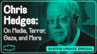 Journalist Chris Hedges on Media, Terror, Gaza, and More | SYSTEM UPDATE #338