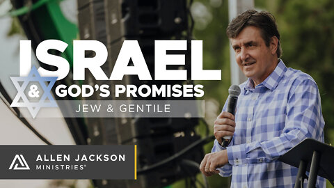 Israel & God's Promises - Jew & Gentile