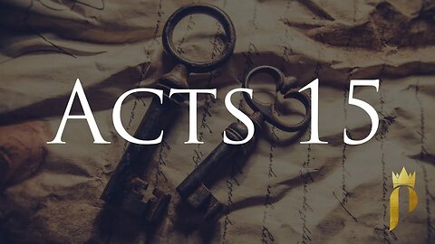 A Study of Acts 15 - Part 1