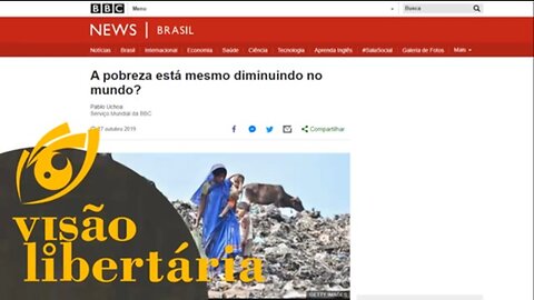 A pobreza está mesmo diminuindo no mundo? Resposta para a BBC: Sim! | VL - 30/10/19 | ANCAPSU