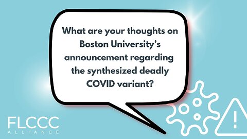 What are your thoughts on Boston University’s announcement regarding the synthesized deadly COVID variant?
