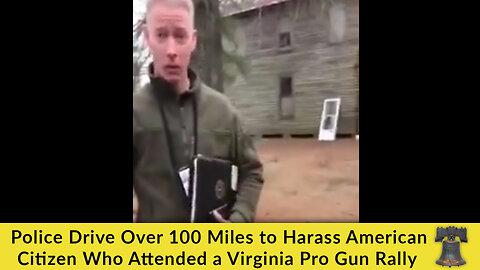 Police Drive Over 100 Miles to Harass American Citizen Who Attended a Virginia Pro Gun Rally