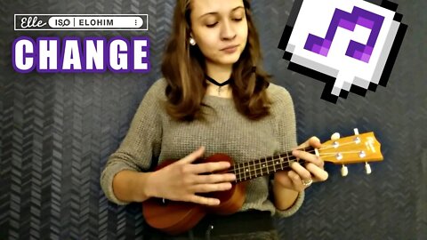 Original Song : Change (Acoustic Ukulele Version)