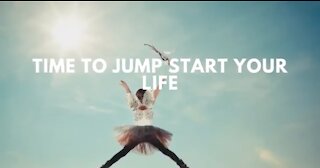 Time to Jump Start Your Life