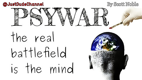 Psywar: The Real Battlefield Is The Mind | Scott Noble